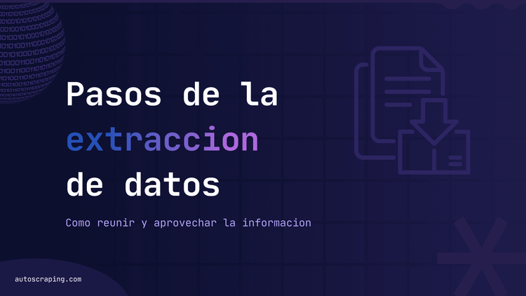 Pasos de la extracción de datos: cómo reunir y aprovechar la información