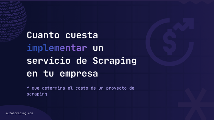¿Cuánto cuesta implementar un servicio de scraping en tu empresa?